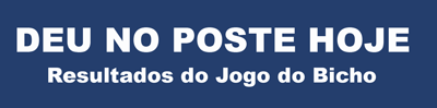 DEU NO POSTE - Resultado Jogo do Bicho hoje, 01/11/2021