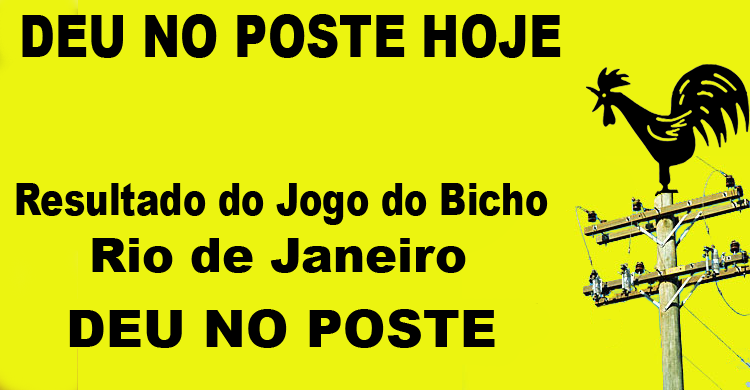 Resultado do jogo do bicho 14hs de hoje ce Resultado Do Rio De Janeiro Deu No Poste Hoje
