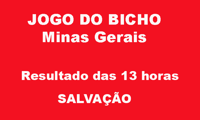 Resultado Jogo do Bicho (Salvação) de Minas Gerais, 13/06/2021 | DEU NO  POSTE HOJE