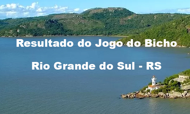 Resultado Jogo do Bicho Rio Grande do Sul (RS) 11/07/2022 | DEU NO POSTE  HOJE